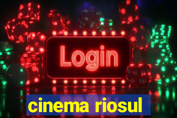 cinema riosul